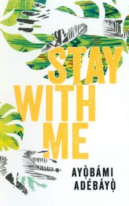 Stay with Me by Ayobami Adebayo Front Cover
