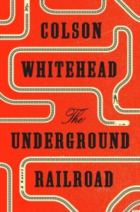 The Underground Railroad by Colson Whitehead Front Cover