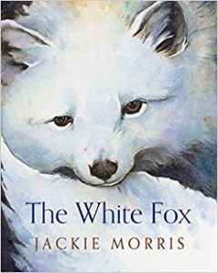 The White Fox by Jackie Morris front cover